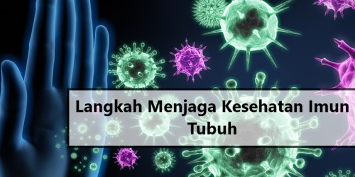 Langkah Menjaga Kesehatan Imun Tubuh